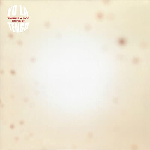 YO LA TENGO - THERE'S A RIOT GOING ON