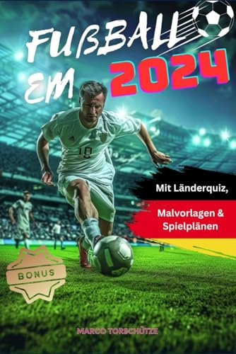 Fußball EM 2024 - Fußballfieber für Kinder:: Mitmachbuch mit Länderquiz, Malvorlagen, Taktik und Strategien, Fußballgeschichte (Deutschland, Spiepläne uvm.)