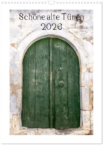 Schöne alte Türen (Wandkalender 2026 DIN A3 hoch), CALVENDO Monatskalender: Alte Türen haben ihren besonderen Reiz, diese Fotos sind alle in Griechenland entstanden. (CALVENDO Orte)