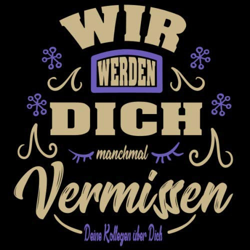 Wir werden Dich manchmal Vermissen zum Abschied: Ein Erinnerungsalbum zum Abschied für liebe Kolleginnen oder Kollegen bei Jobwechsel oder Rente