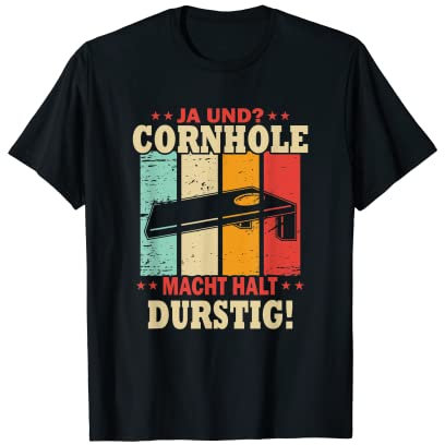 Cornhole macht Durstig - Cornhole T-Shirt