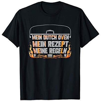 Mein Dutch Oven Mein Rezept Meine Regeln - Dopfen Grill T-Shirt