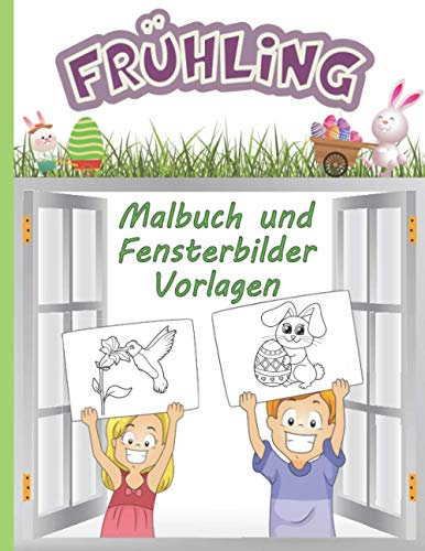 Frühling Malbuch und Fensterbilder Vorlagen: für Kreidemarker | Ausmalbuch mit Oster-Motiven Für Kinder ab 3 Jahren zum Ausmalen und Entspannen | Ostergeschenk für Kinder