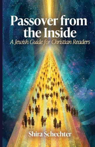 Passover From the Inside: A Jewish Guide for Christian Readers