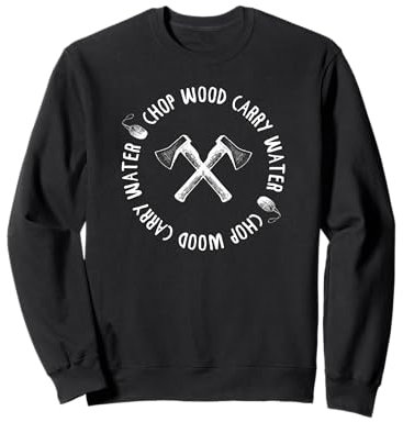 CHOP WOOD CARRY WATER Meme für achtsame Meditation Sweatshirt