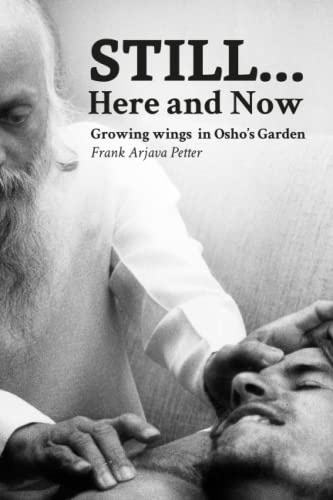 Still... Here and Now: Growing Wings in Osho's Garden