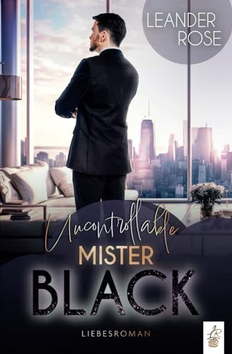 Uncontrollable Mister Black (New York Galore Reihe)