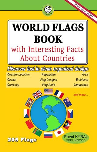 WORLD FLAGS BOOK with Interesting Facts about Countries: Discover fast in clean organized design Country Location, Population, Area, Capital,Flag Design, Emblems, Currency, Flag Ratio, Languages