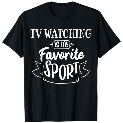 TV is my favourite sport T-Shirt