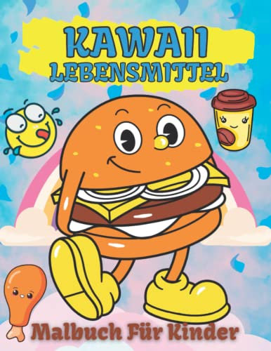 Kawaii Lebensmittel Malbuch Für Kinder: Lustige, süße und niedliche Kawaii-Essens- und Getränkeseiten für Jungen, Mädchen und Essensliebhaber, mit ... Donuts, Schokolade, Eiscreme und vielem mehr!