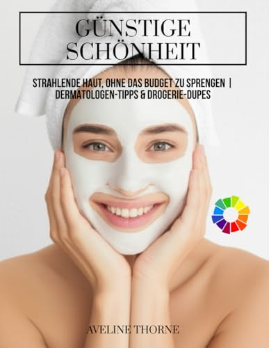 Günstige Schönheit: Strahlende Haut, ohne das Budget zu sprengen | Dermatologen-Tipps & Drogerie-Dupes