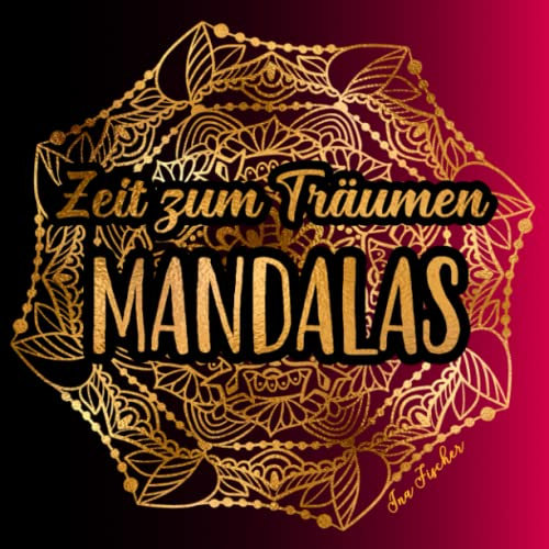 Mandalas - Zeit zum Träumen: Für Erwachsene - Ein Malbuch verschiedener Stilrichtungen - Von 3D bis Ornamentik, mit weißem oder schwarzem Hintergrund