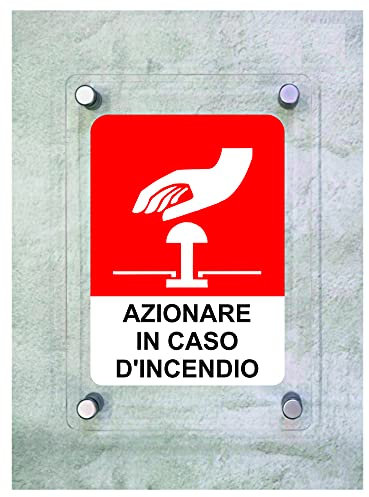 CARTELLO IN PLEXIGLASS SEGNALETICO - Azionare pulsante in caso di incendio - Con Distanziali in acciaio inox e Stampa U.V. (15x21 cm)