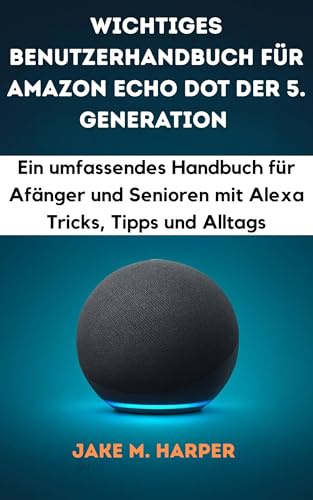 Wichtiges Benutzerhandbuch für Amazon Echo Dot Der 5. Generation (German Edition)