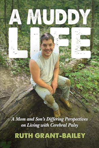 A Muddy Life: A Mom and Son's Differing Perspectives on Living with Cerebral Palsy