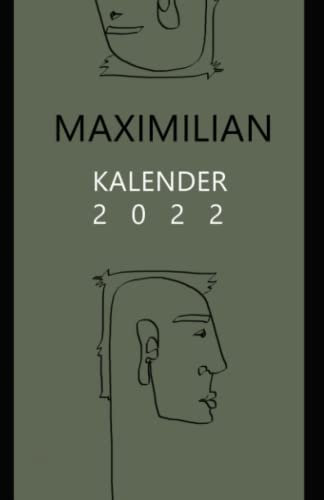 MAXIMILIANS KALENDER 2022: Terminkalender für MAXIMILIAN mit übersichtlicher Wocheneinteilung und Monatsübersicht. Organizer, Wochenkalender, Planer ... für MAXIMILIAN. (Kalender mit Namen)