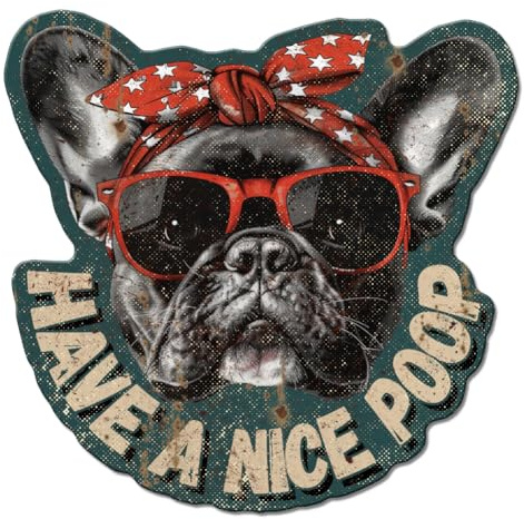 GLOBLELAND Französisch Bulldog Metallschild Have A Nice Poop Vintage Tin Sign Wanddekoration für Bad Waschraum Toilette Restroom Home Gate Bar Restaurant Café Büro