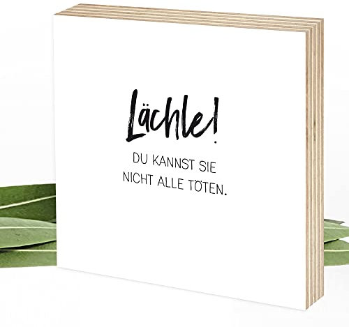 Wunderpixel® Holzbild Lächle! Du kannst sie nicht alle töten - 15x15x2cm zum Hinstellen/Aufhängen, echter Fotodruck mit Spruch auf Holz - schwarz-weißes Wand-Bild Aufsteller Dekoration Geschenk