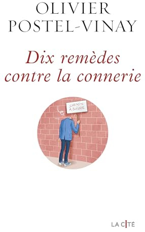 Dix remèdes contre la connerie : un essai pour aiguiser son esprit critique (La Cité)