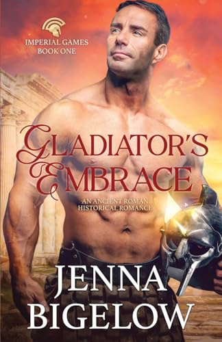 Gladiator's Embrace: An Ancient Roman Historical Romance (Imperial Games, Band 1)