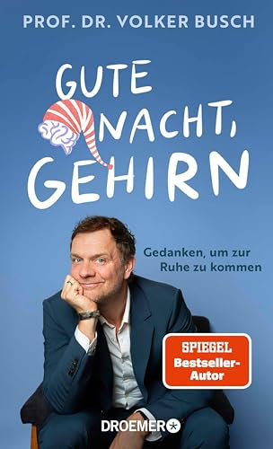 Gute Nacht, Gehirn: Gedanken, um zur Ruhe zu kommen | Vom Autor der SPIEGEL Bestseller Kopf frei! und Kopf hoch!