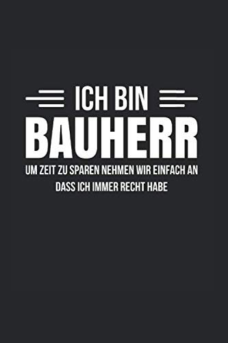 Ich Bin Bauherr: Din A5 Kariertes Heft (Kariert) Für Bauherren | Notizbuch Tagebuch Planer Bauherr Hausbau | Notiz Buch Geschenk Richtfest Haus Grundsteinlegung Baubeginn Baustelle Notebook