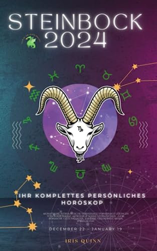 Ihr Komplettes Persönliches Steinbock Horoskop 2024: Monatliche astrologische Vorhersage, Prognosewerte aller Sternzeichen, Astrologie, ... Spiritualität. (Himmlische Einblicke 2024)