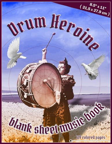 Drum Heroine - Blank Sheet Music Book: 8.5 x 11 inches ( 21.5 x 27.9 cm ), 129 colored pages, for music director, school music book, percussion ... praise & worship drummer, drum accessory