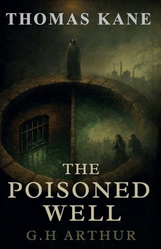 The Poisoned Well (A Thomas Kane Investigation, Band 3)