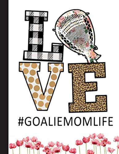 Love Goalie Mom Life Notebook: Lined Ruled 120 pages (8.5 x 11): Notebook Journal for Lacrosse Lover and School, Students, Teachers