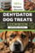 DEHYDRATOR DOG TREATS COOKBOOK: A Simple Guide to Healthy Homemade Dehydrated & Dried Dog Treats with 30 days Meal plan for your furry friend (100+ HEALTHY HOMEMADE DOG FOOD RECIPES AND TREATS.)