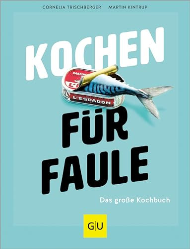 Kochen für Faule: Das große Kochbuch
