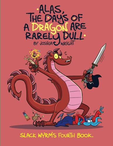 Alas the Days of a Dragon are Rarely Dull (Slack Wyrm, Band 4)