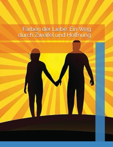 Farben der Liebe: Ein Weg durch Zweifel und Hoffnung