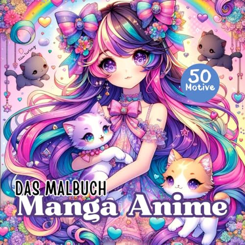 Das Malbuch Manga Anime - Perfektes Geschenk für Teenager, Mädchen, Jungs und auch junggebliebene Erwachsene: 50 entzückende Motive zum Ausmalen und Entspannen