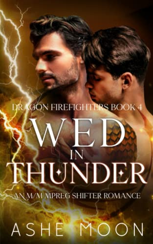 Wed in Thunder: An M/M Mpreg Shifter Romance (Dragon Firefighters, Band 4)