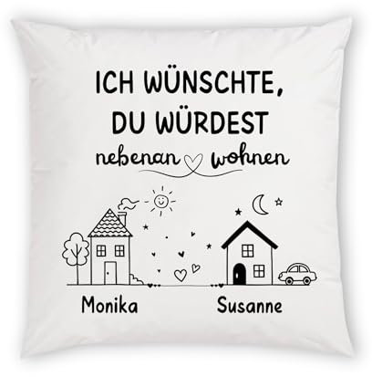 Druckerino Ich wünschte Du würdest nebenan wohnen Kissen personalisiert mit Namen 40 x 40 cm inkl. Kissenfüllung | Geschenk Beste Freundin | personalisierte Geschenke