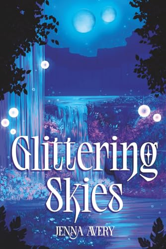 Glittering Skies: A Bingeable Contemporary Romantasy (The Skies of Avalon, Band 1)