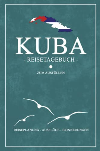 Reisetagebuch Kuba: Kleines Reisebuch und Urlaubstagebuch zum Selber Eintragen / Reiseplanung für die Kuba Reise als Geschenk und Erinnerung an den Urlaub in der Karibik