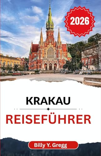 Krakau Reiseführer 2026: Entdecken Sie das Erbe, den Geschmack und den Geist einer Stadt, die niemals vergisst