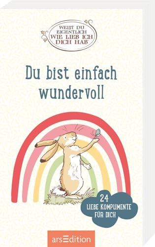 Weißt du eigentlich, wie lieb ich dich hab? Du bist einfach wundervoll: 24 liebe Komplimente für dich | Komplimentekärtchen für Lieblingsmenschen