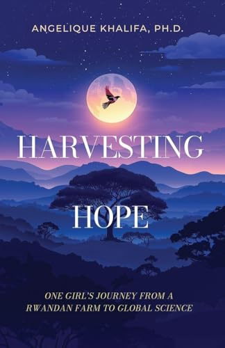 Harvesting Hope: One Girl's Journey from a Rwandan Farm to Global Science