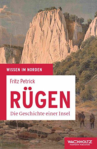 Rügen: Die Geschichte einer Insel (Wissen im Norden)