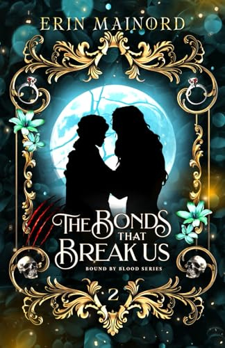 The Bonds that Break Us (Bound by Blood, Band 2)