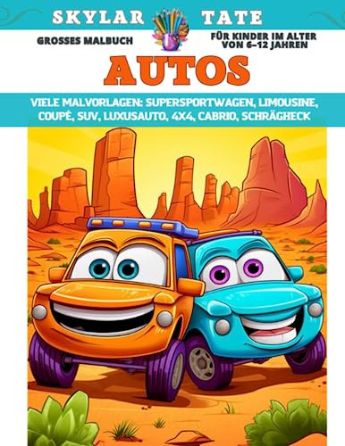 Großes Malbuch für Kinder im Alter von 6–12 Jahren - Autos - Viele Malvorlagen - Supersportwagen, Limousine, Coupé, SUV, Luxusauto, 4x4, Cabrio, Schrägheck