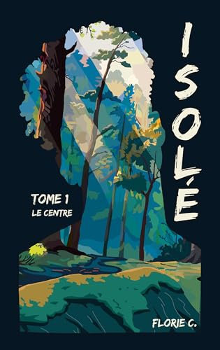 Isolé T1: Le Centre (French Edition)