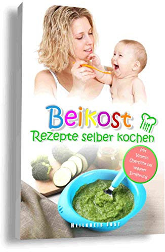 Beikost Rezepte selber kochen Babybrei für Babys ab dem 4. Monat: Mit Vitamin Übersicht bei veganer Ernährung