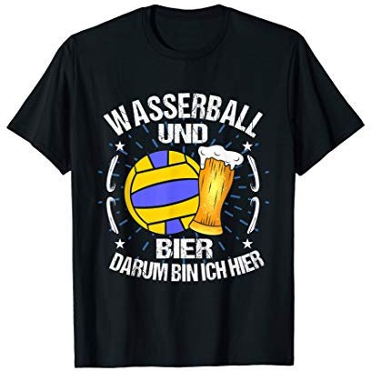 Wasserball und Bier darum bin ich hier T-Shirt T-Shirt