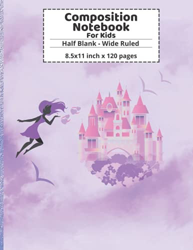 Composition Notebook For Kids: Pretty Purple Castle & Fairy Design | Half Blank - Wide Ruled Storybook Paper | Write and Draw Journal for Girls, Teens & Students