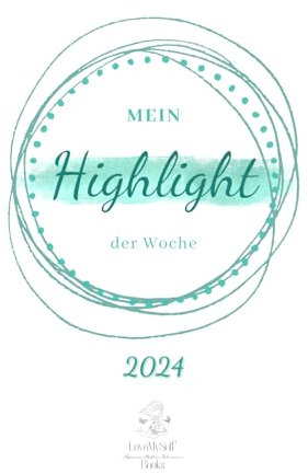 Mein Highlight der Woche 2024: Journal für deine Highlights der Woche A5
